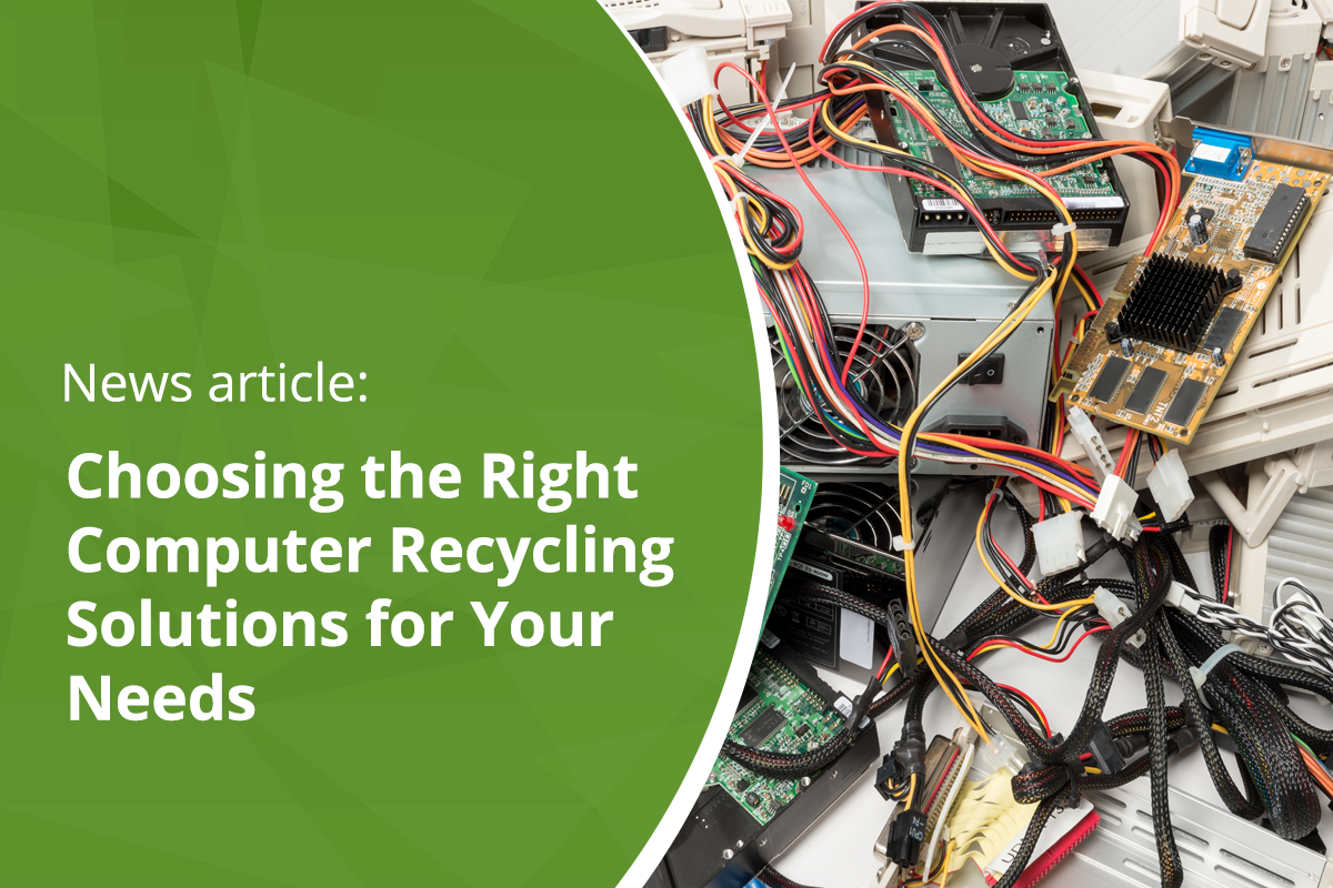 Choosing the Right Computer Recycling Solutions for You